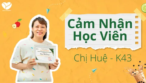 Cảm nhận học viên chị Huệ khóa K43
